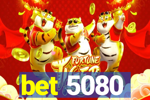 bet 5080