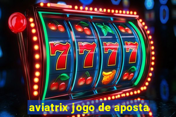 aviatrix jogo de aposta