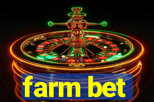 farm bet