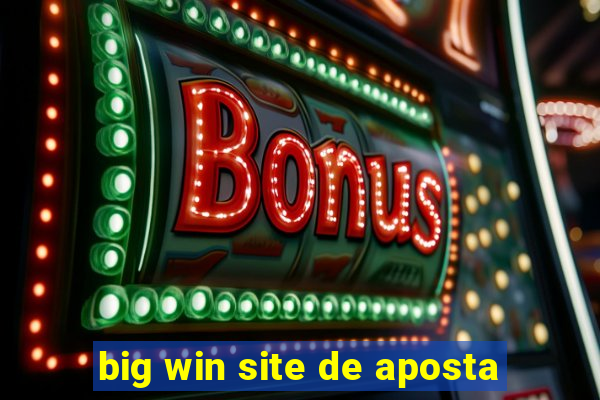 big win site de aposta