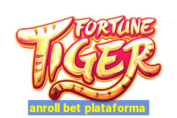 anroll bet plataforma