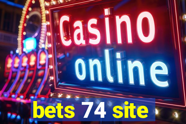 bets 74 site