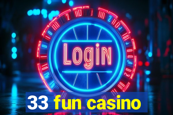 33 fun casino