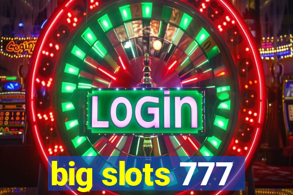 big slots 777