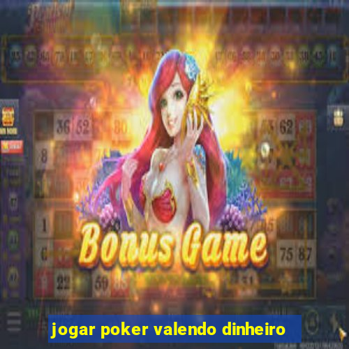 jogar poker valendo dinheiro