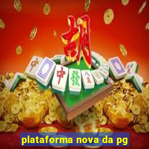 plataforma nova da pg