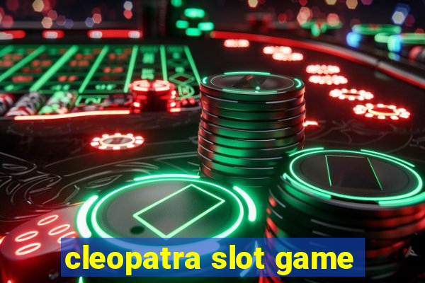 cleopatra slot game