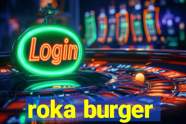 roka burger