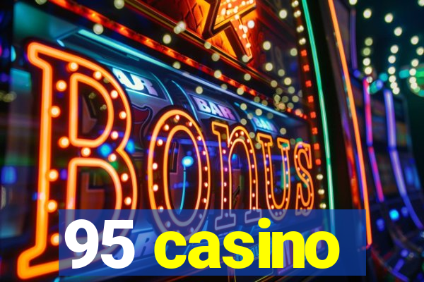 95 casino