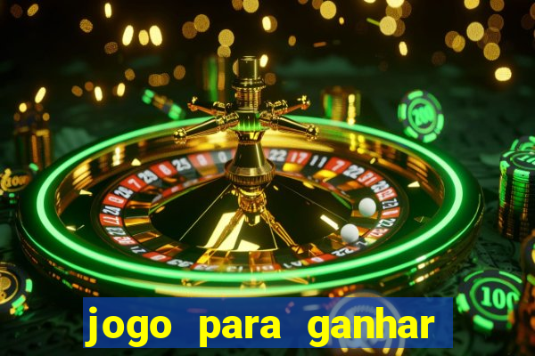 jogo para ganhar dinheiro gratis