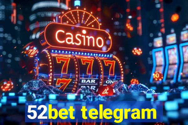 52bet telegram