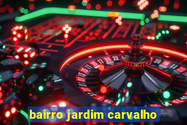 bairro jardim carvalho