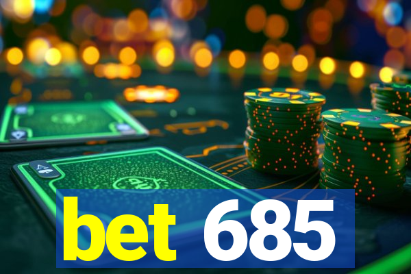 bet 685