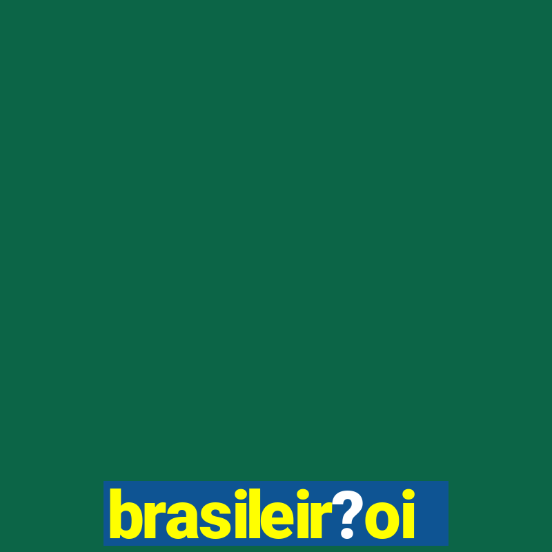 brasileir?oi