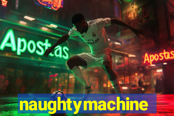 naughtymachine