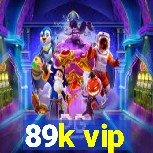 89k vip