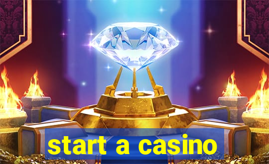 start a casino