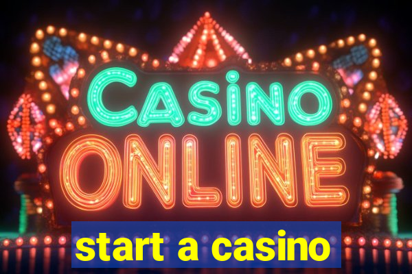 start a casino