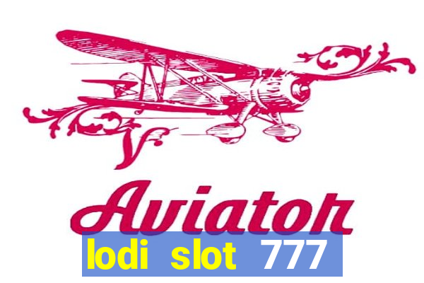 lodi slot 777 casino online