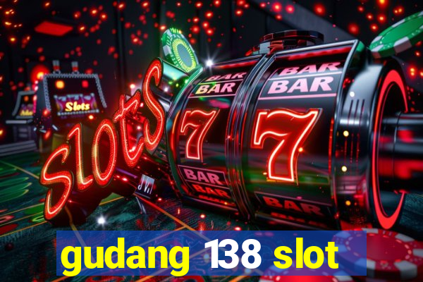 gudang 138 slot