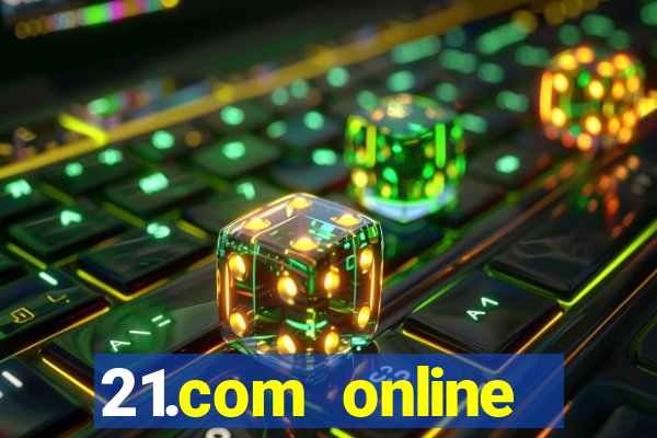 21.com online casino bonus