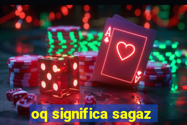 oq significa sagaz