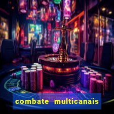 combate multicanais ao vivo