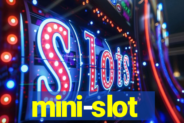 mini-slot