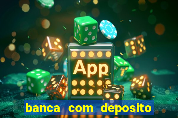 banca com deposito minimo 1 real