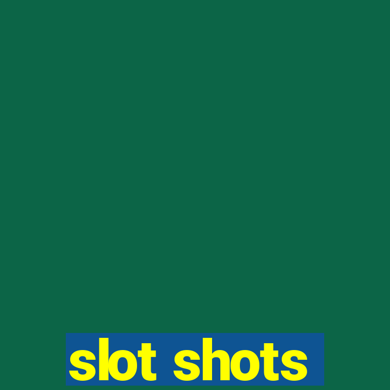 slot shots