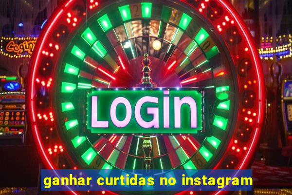 ganhar curtidas no instagram