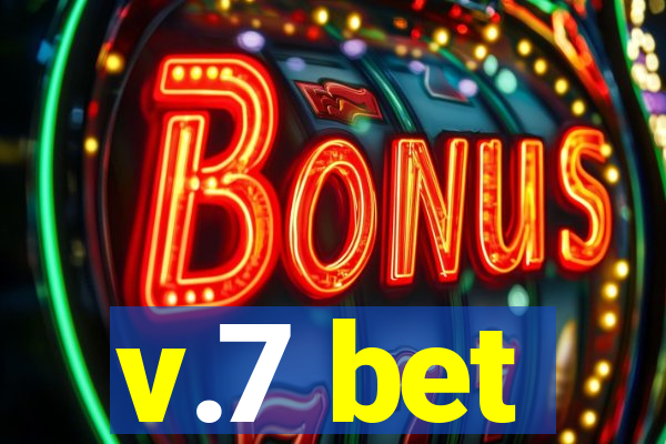 v.7 bet