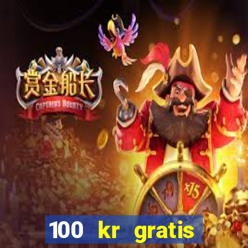 100 kr gratis casino uten innskudd