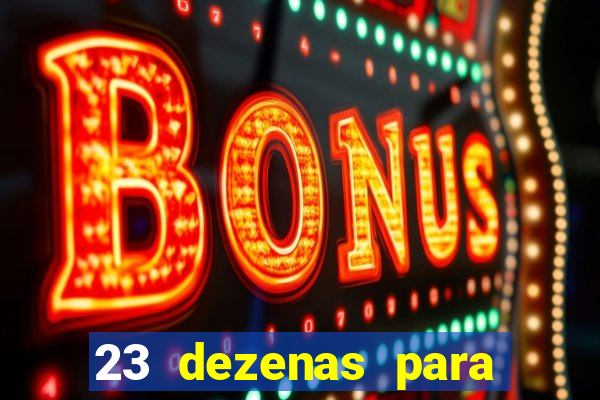 23 dezenas para lotofácil com retorno do investimento