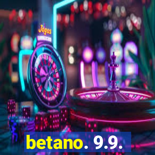 betano. 9.9.