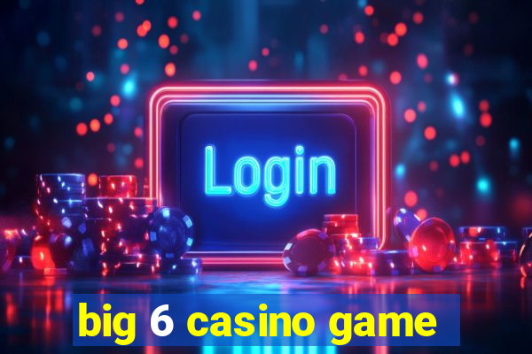 big 6 casino game