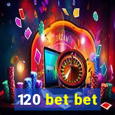 120 bet bet