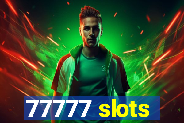 77777 slots