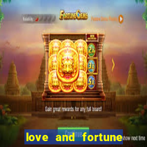 love and fortune assistir online