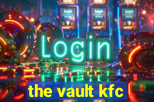 the vault kfc