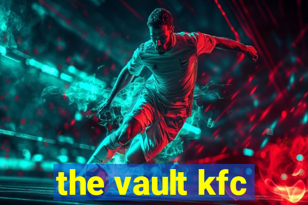 the vault kfc