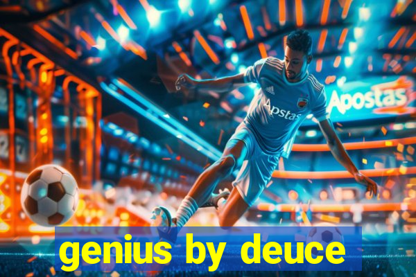 genius by deuce