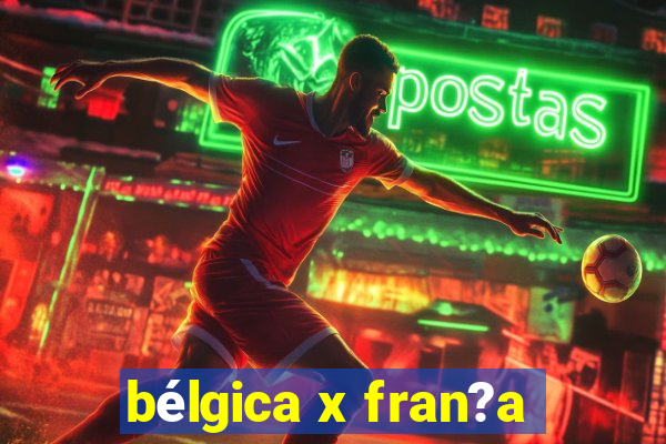 bélgica x fran?a