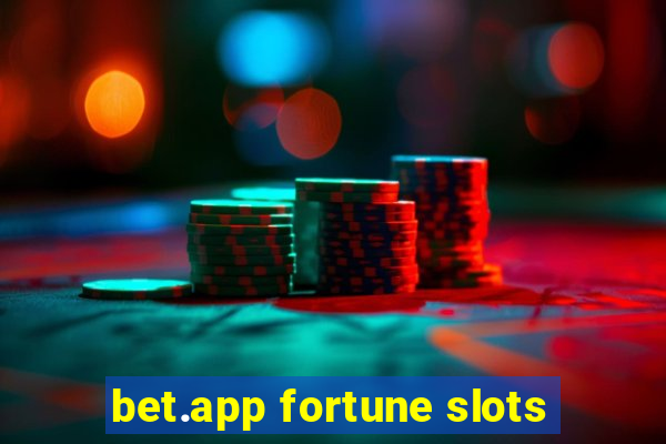 bet.app fortune slots