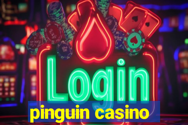 pinguin casino