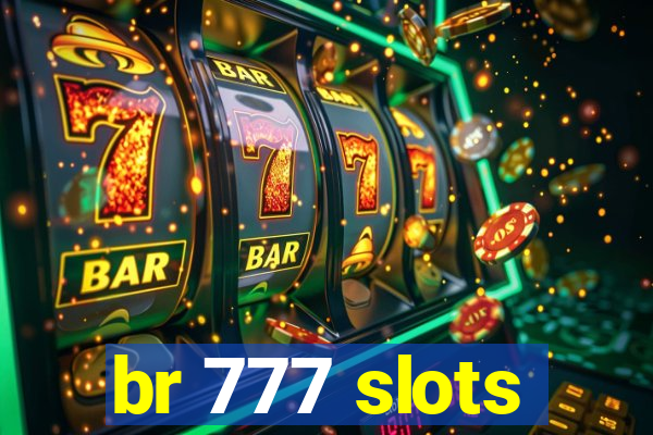 br 777 slots