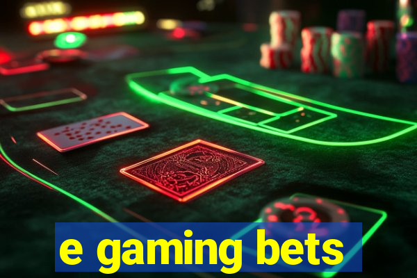 e gaming bets