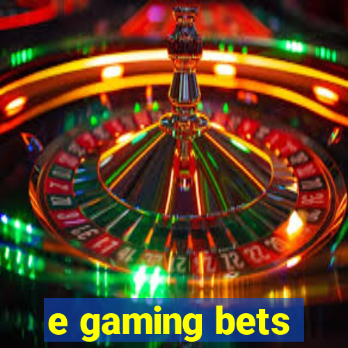 e gaming bets