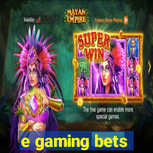 e gaming bets