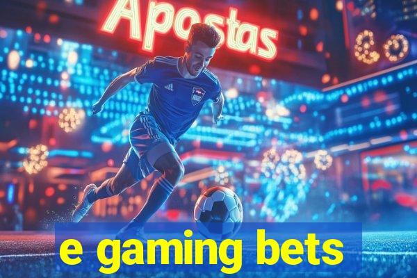 e gaming bets